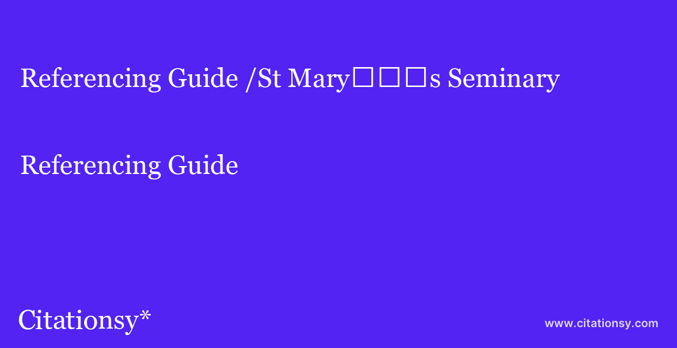 Referencing Guide: /St Mary%EF%BF%BD%EF%BF%BD%EF%BF%BDs Seminary & University
